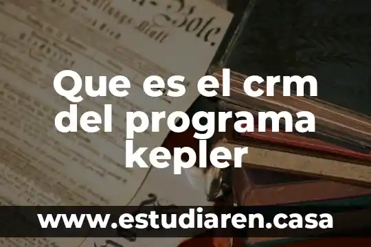 Qué es el programa vangas 5 Que es el crm del programa kepler