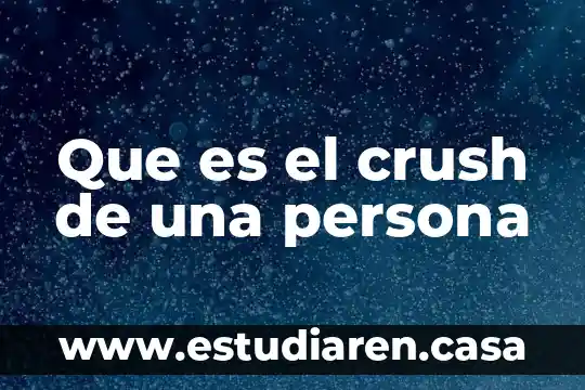 Que es el crush de una persona