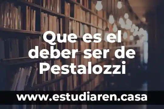 Que es etica y moral deber ser 3 Que es el deber ser de Pestalozzi
