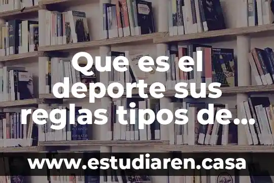 Que es el deporte sus reglas tipos de estrategias