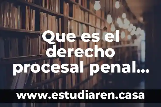 Que es el derecho procesal penal acusatorio