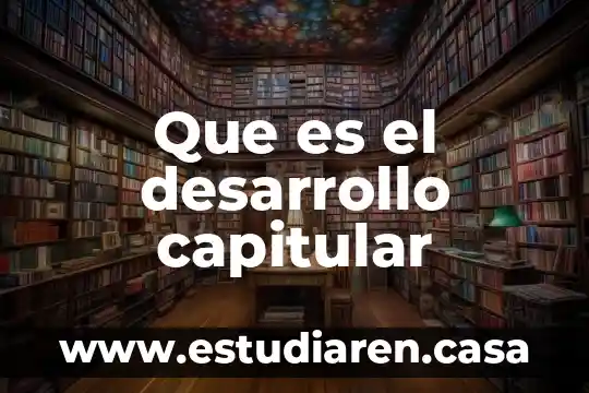 Que es el desarrollo capitular