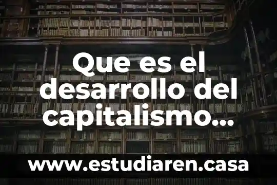 Que es el desarrollo del capitalismo industrial