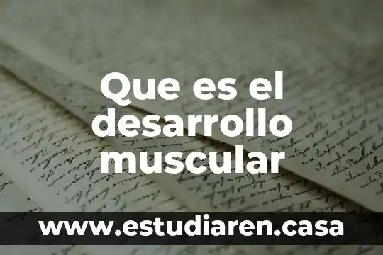 Que es el desarrollo muscular