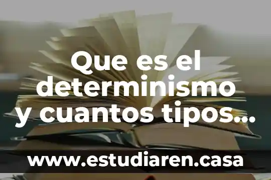 Que es el determinismo y cuantos tipos hay