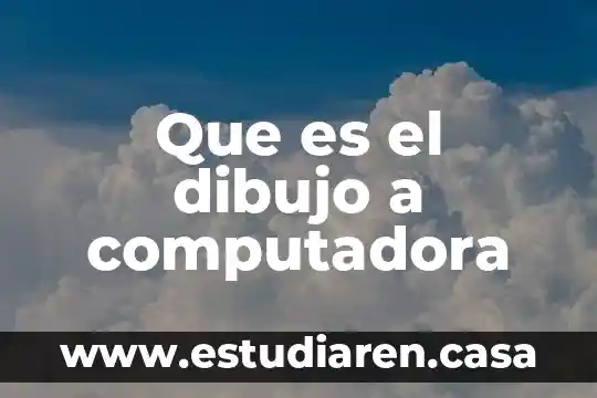 Que es el dibujo a computadora