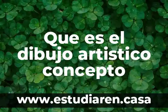 Que es el dibujo artistico concepto
