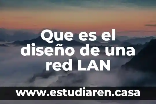 Que es el diseño de una red LAN