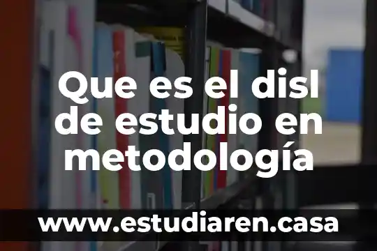 Que es un programa en metodologia 6 Que es el disl de estudio en metodología