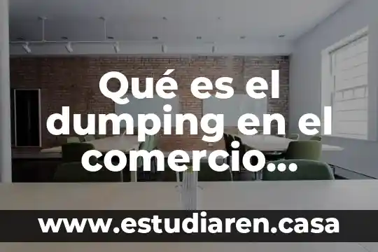 Que es reputar actos de comercio 8 Qué es el dumping en el comercio internacional