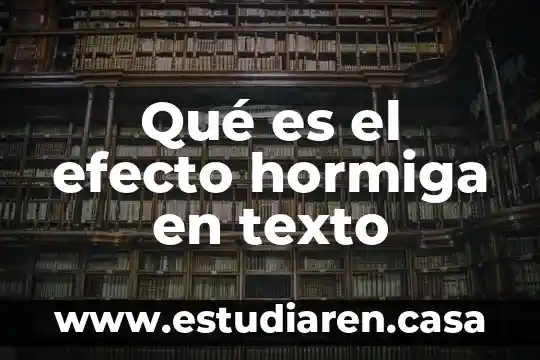 Qué es el efecto hormiga en texto