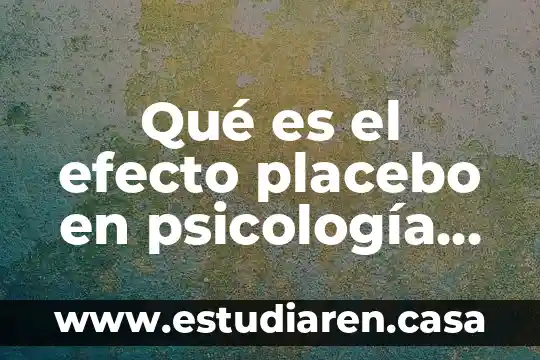 Qué es el efecto placebo en psicología médica