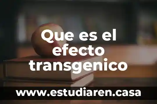 Que es el efecto transgenico