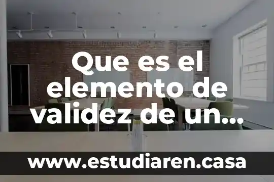 Qué es un contrato laboral indeterminado 3 Que es el elemento de validez de un contrato