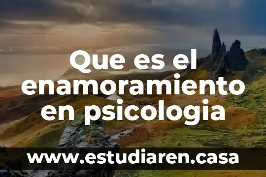 Que es el enamoramiento en psicologia