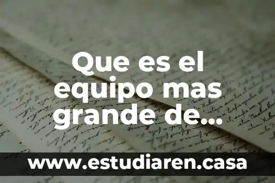 Que es el equipo mas grande de mexico