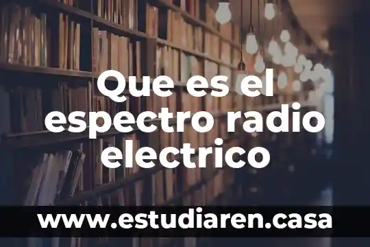 Que es y para que sirva la fisioterapia 7 Que es el espectro radio electrico