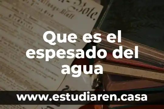 Que es el espesado del agua