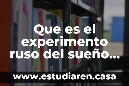 Que es el experimento ruso del sueño yahoo