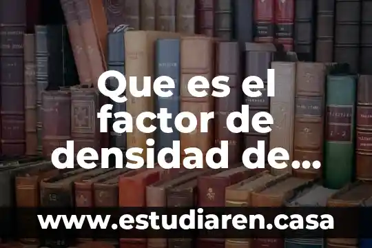 Que es el factor de densidad de bases