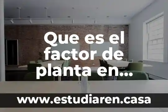 Que es el factor de planta en sistemas de turboenergia