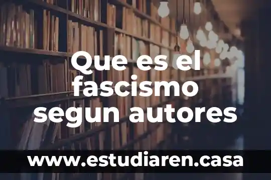 Que es el fascismo segun autores