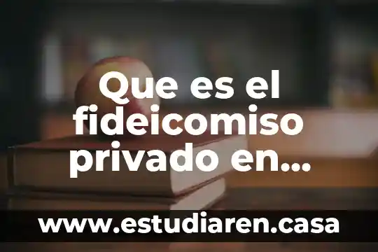 Que es el fideicomiso privado en mexico