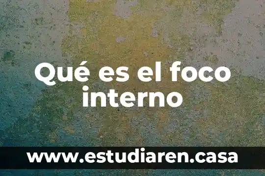 Qué es el cristal o foco y efectos 3 Qué es el foco interno