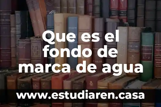 Que es el fondo de marca de agua