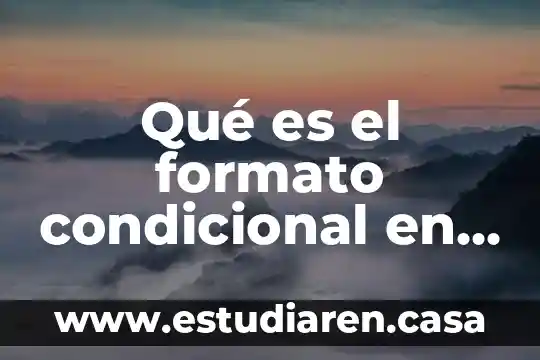 Qué es el formato condicional en una hoja de cálculo