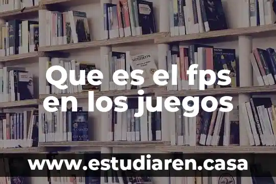 Que es el fps en los juegos