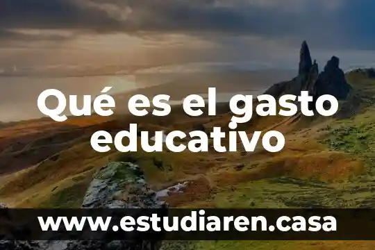 Qué es un circuito educativo en preescolar 5 Qué es el gasto educativo