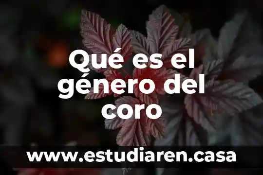 Qué es el género del coro
