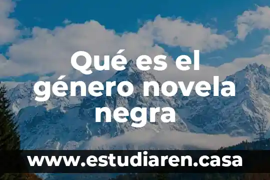 Que es el genero blue 5 Qué es el género novela negra