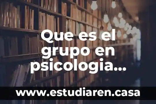 Que es un radical amino y de que grupo organico 3 Que es el grupo en psicologia social