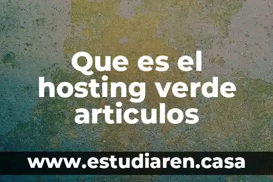 Que es algunos articulos 6 Que es el hosting verde articulos