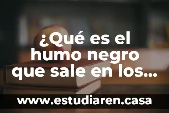 ¿Qué es el humo negro que sale en los carros?