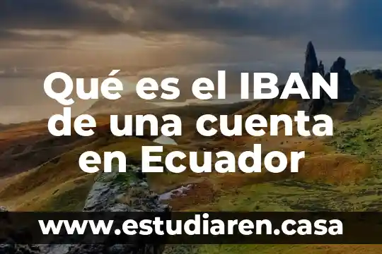 Que es legislacion educativa ecuador 6 Qué es el IBAN de una cuenta en Ecuador