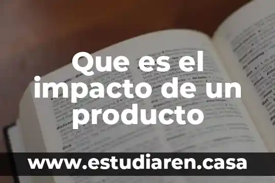 Que es un pedimento y para que sirve 4 Que es el impacto de un producto