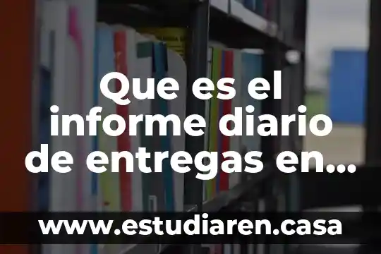 Qué es el salario diario en México 3 Que es el informe diario de entregas en contabilidad