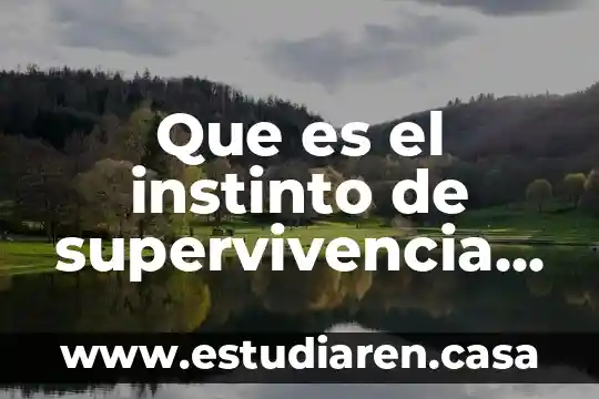 Que es el instinto de supervivencia de un animal terrestre