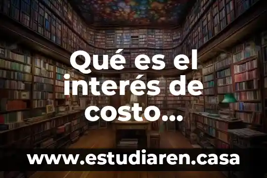 Que es el gasto financiero relacionado acosto 8 Qué es el interés de costo financiero
