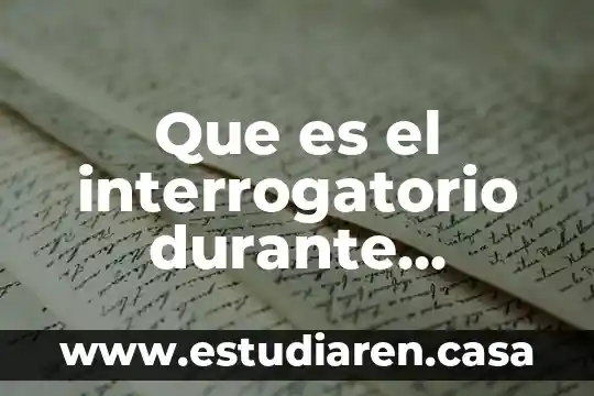 Que es el interrogatorio durante examen fisico