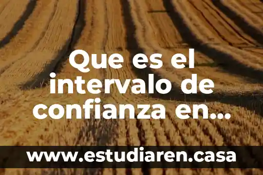 Que es un tipo de investigacion no experimental 5 Que es el intervalo de confianza en un diseño experimental