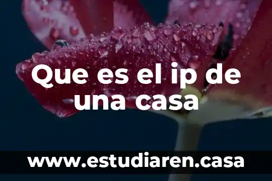 Que es una casa de recreo 6 Que es el ip de una casa
