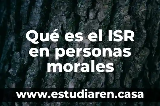 Que es un estatuto de personas morales 8 Qué es el ISR en personas morales