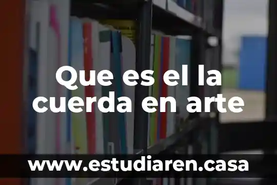 Que es el la cuerda en arte