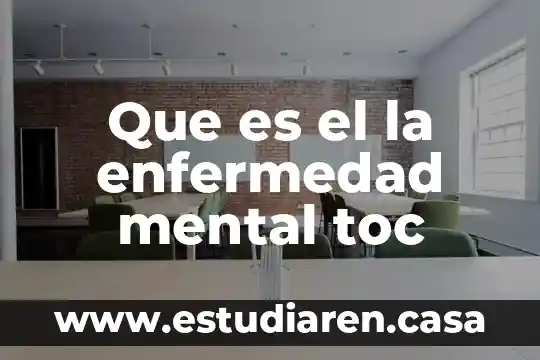 Que es la enfermedad ataxia 8 Que es el la enfermedad mental toc