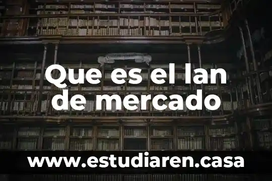 Que es el lan de mercado