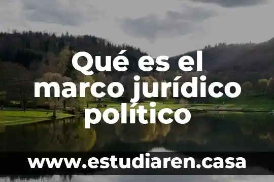 Qué es el marco jurídico político
